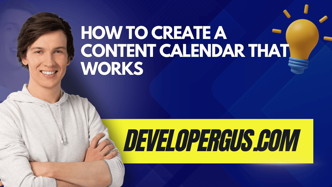 How to Create a Content Calendar That Works