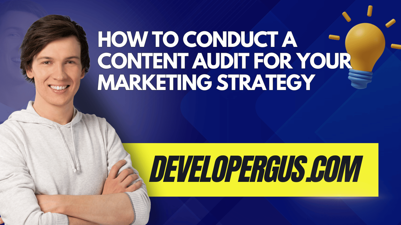 How to Conduct a Content Audit for Your Marketing Strategy