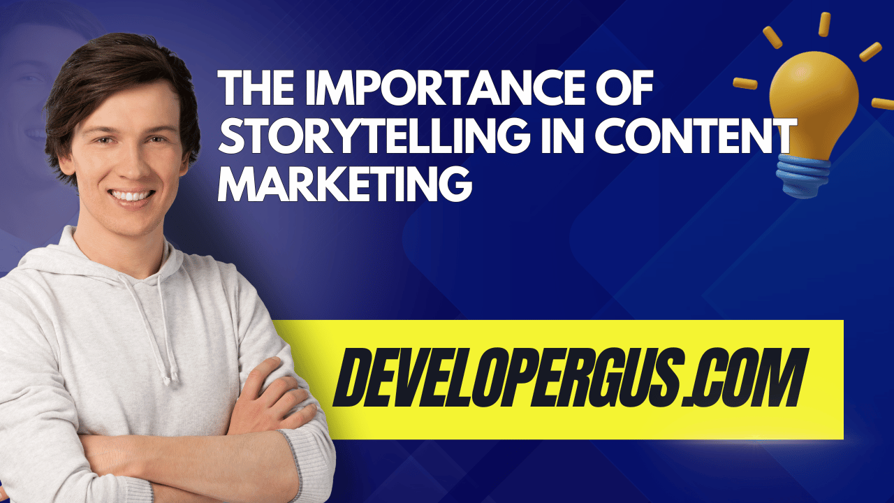 The Importance of Storytelling in Content Marketing