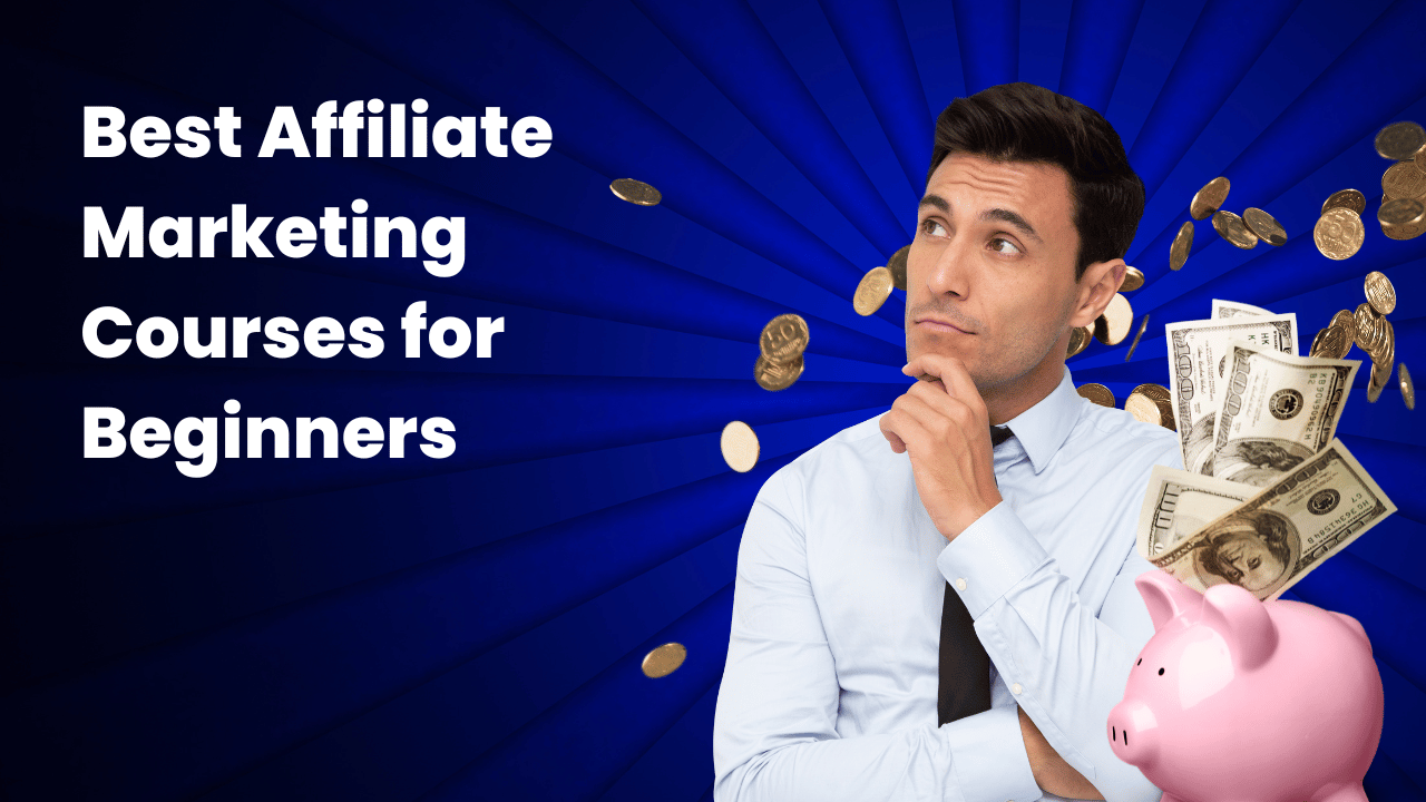 Best Affiliate Marketing Courses for Beginners