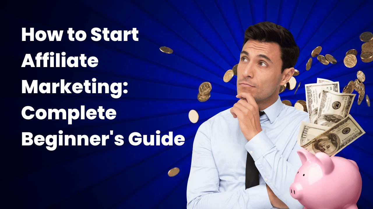 How to Start Affiliate Marketing: Complete Beginner's Guide