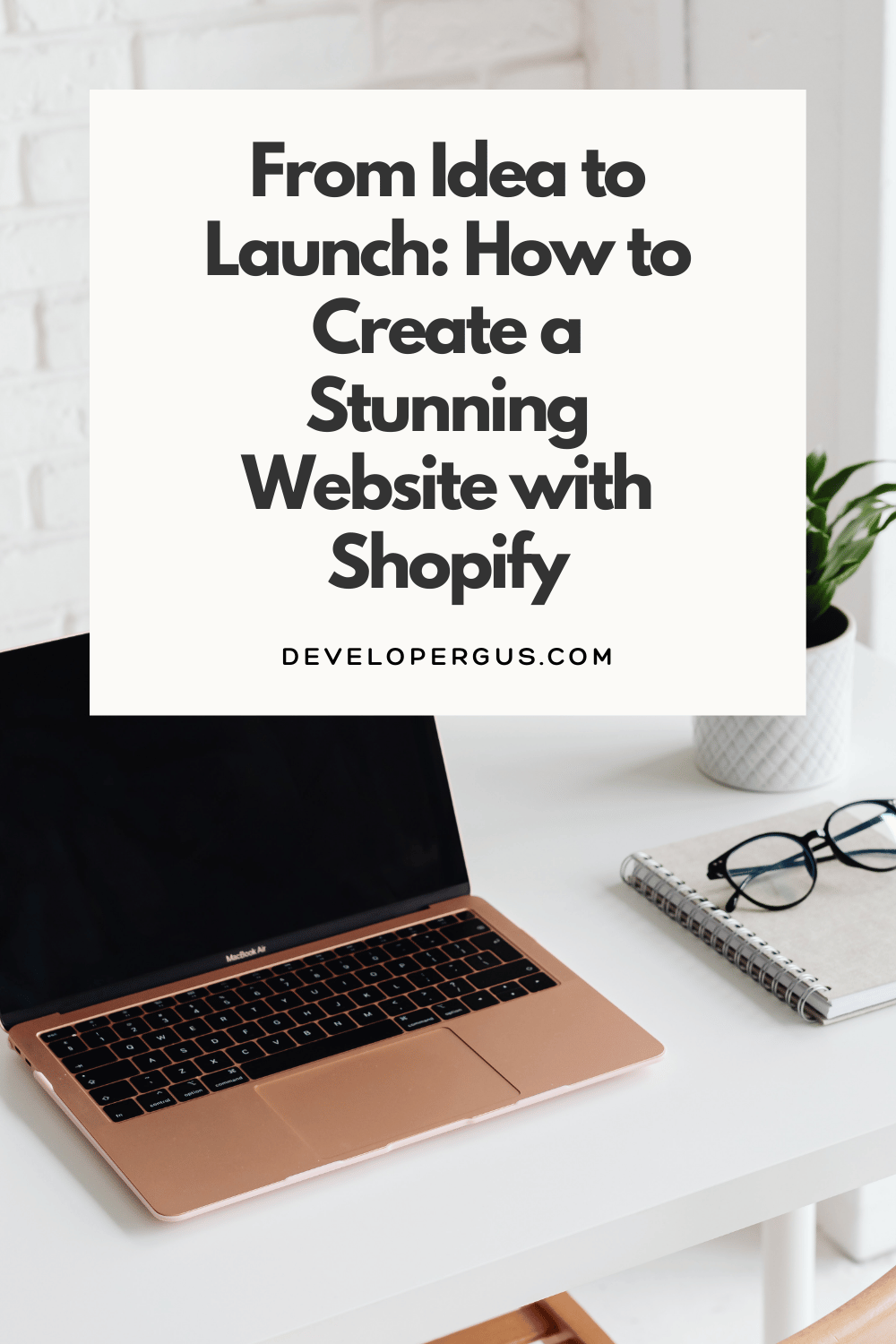 From Idea to Launch: How to Create a Stunning Website with Shopify