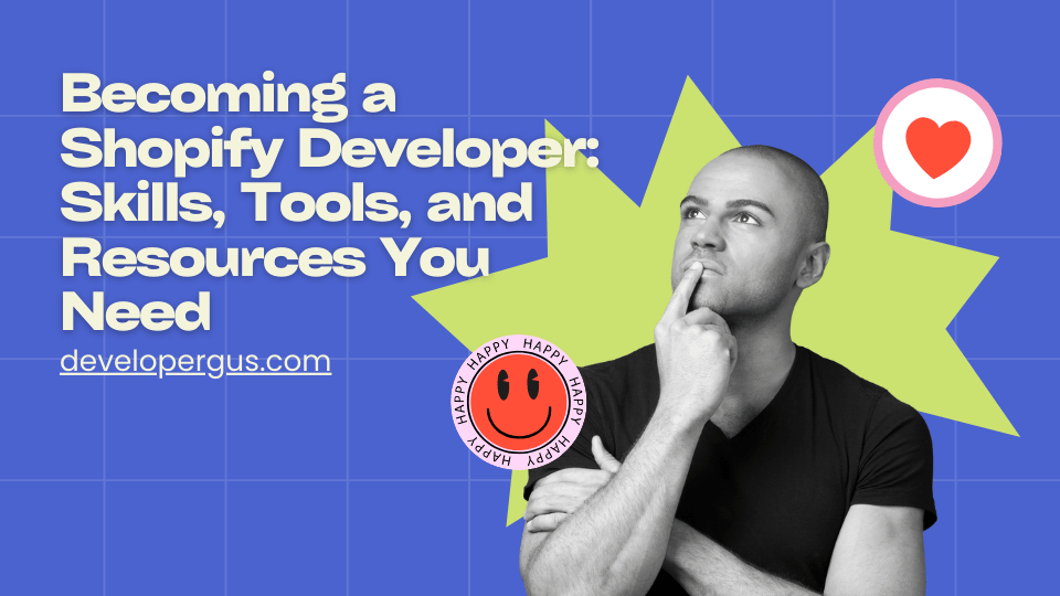 Becoming a Shopify Developer Skills Tools and Resources You Need