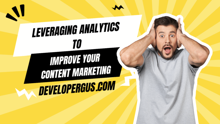 Leveraging Analytics to Improve Your Content Marketing