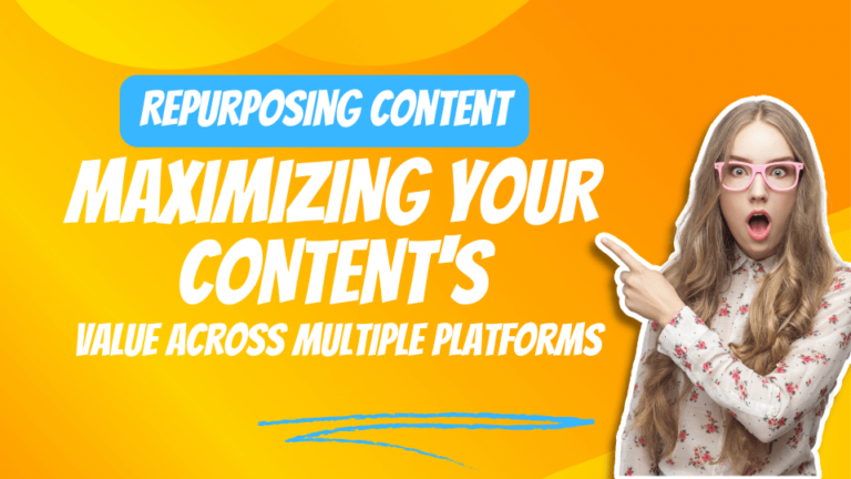 Repurposing Content: Maximizing Your Content’s Value Across Multiple Platforms