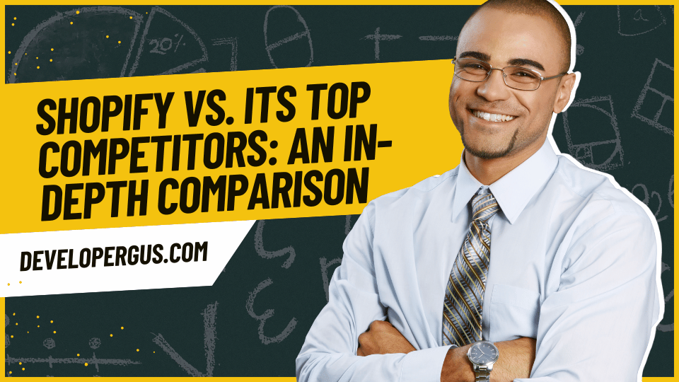 Shopify vs. Its Top Competitors An In-Depth Comparison