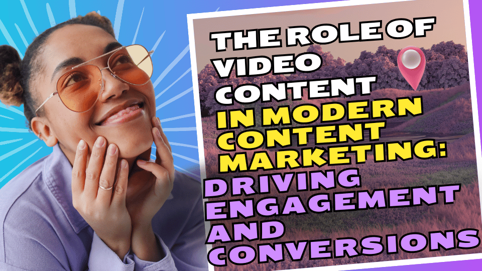 The Role of Video Content in Modern Content Marketing Driving Engagement and Conversions