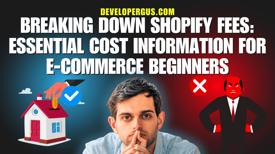 Breaking Down Shopify Fees: Essential Cost Information for E-Commerce Beginners